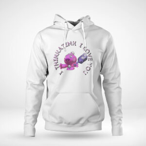 Pullover Hoodie I Thinkatink I Love You Shirt Hoodie