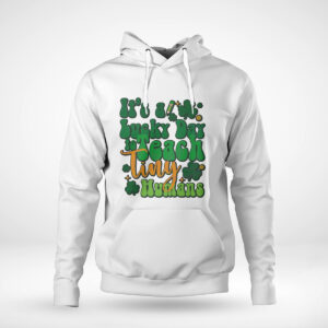 Pullover Hoodie Its A Lucky Day To Teach Tiny Humans Funny Irish Teacher Shirt Hoodie