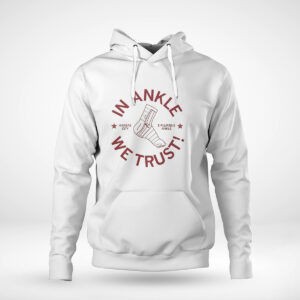 Pullover Hoodie Kansas City In Ankle We Trust T Shirt