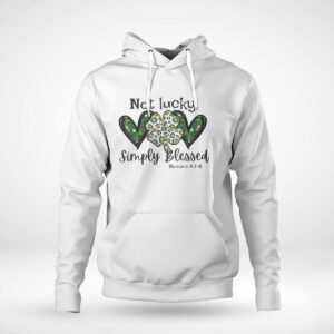 Pullover Hoodie Not Lucky Just Blessed St Patricks Day Shirt Hoodie
