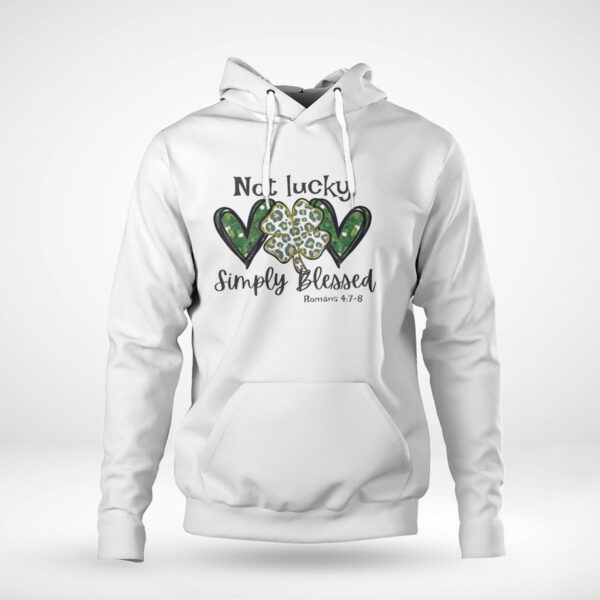 Not Lucky Just Blessed St Patricks Day Shirt, Hoodie