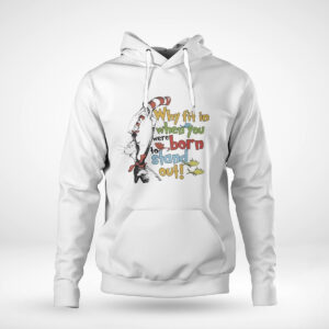 Pullover Hoodie Official Dr Seuss Why Fit In When You Were Born To Stand Out T Shirt