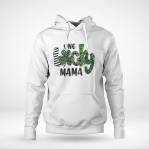 Pullover Hoodie One Lucky Mama St Patrick Day Shirt Hoodie