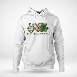 Pullover Hoodie Peace Love St Patrick Day Shirt Hoodie