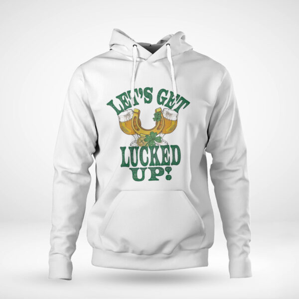 St Patricks Lets Get Lucked Up Patricks Day Funny Shirt, Hoodie