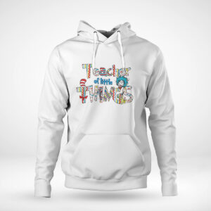 Pullover Hoodie Teacher Of Little Things Kindergarten Teacher Dr Seuss Day Shirt Hoodie