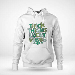 Pullover Hoodie Thick Thighs Lucky Vibes St Patricks Day Shirt Hoodie