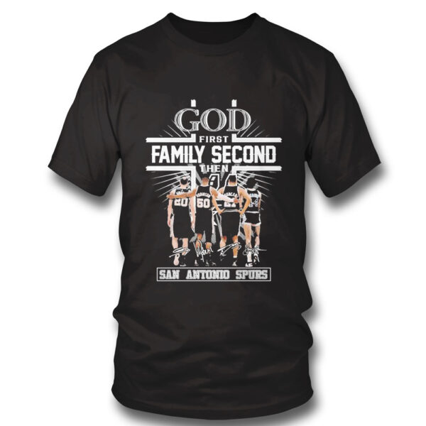 God First Family Second Then Signature San Antonio Spurs Shirt, Hoodie