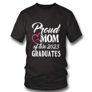 black Shirt Heart Proud Mom Of Two 2023 Graduates Shirt Hoodie