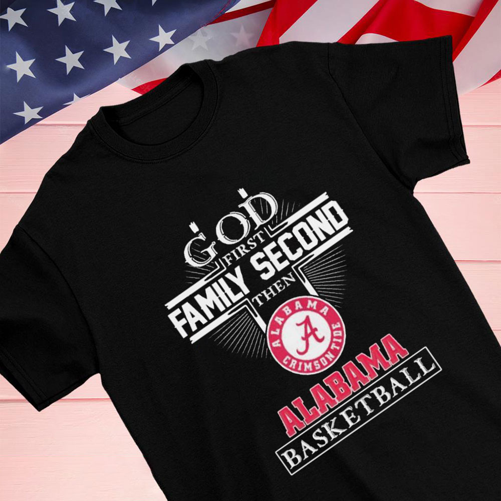 God Family Second First Then Alabama Basketball Shirt Longsleeve T-shirt