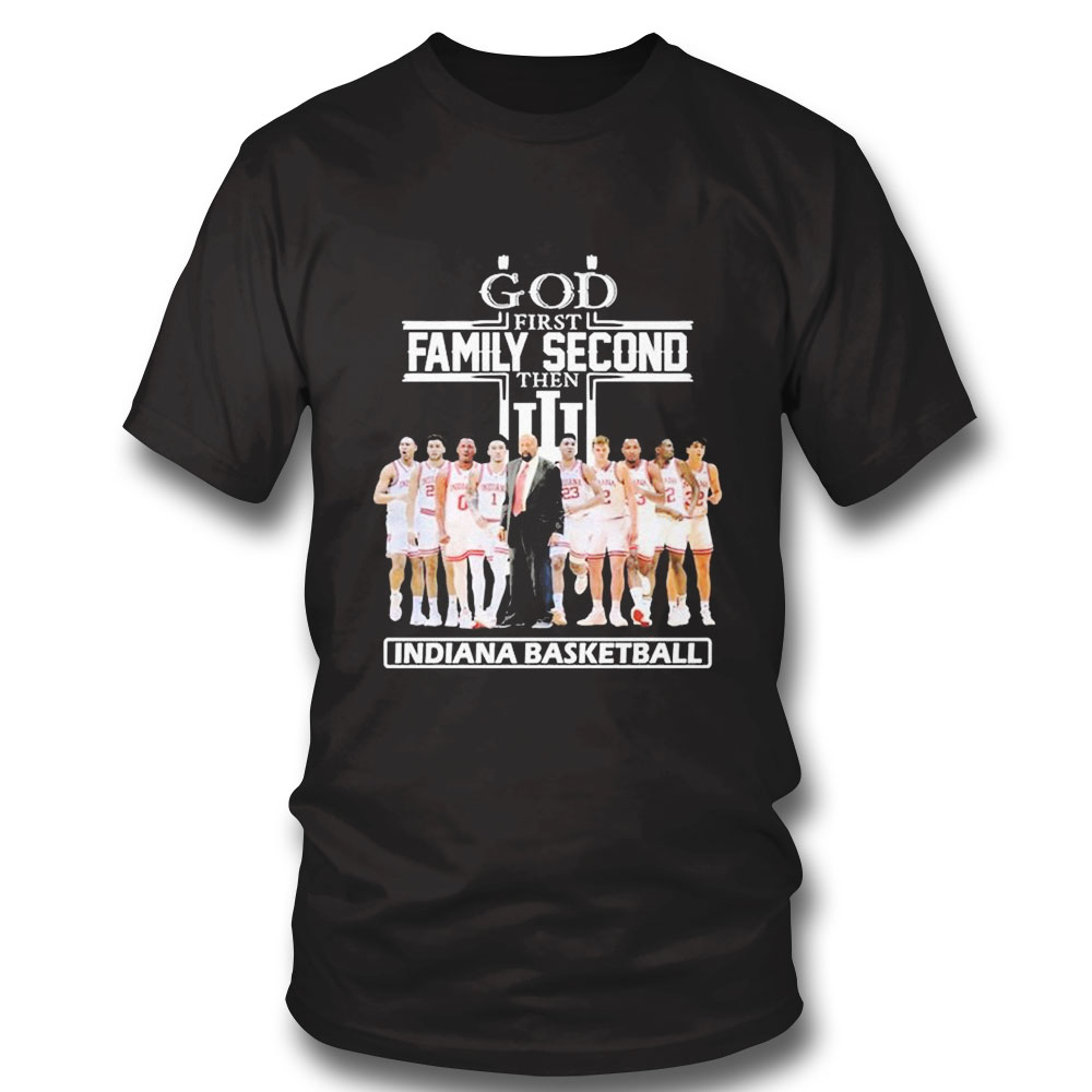 God Family Second First Then Indiana Basketball Team 2023 Shirt