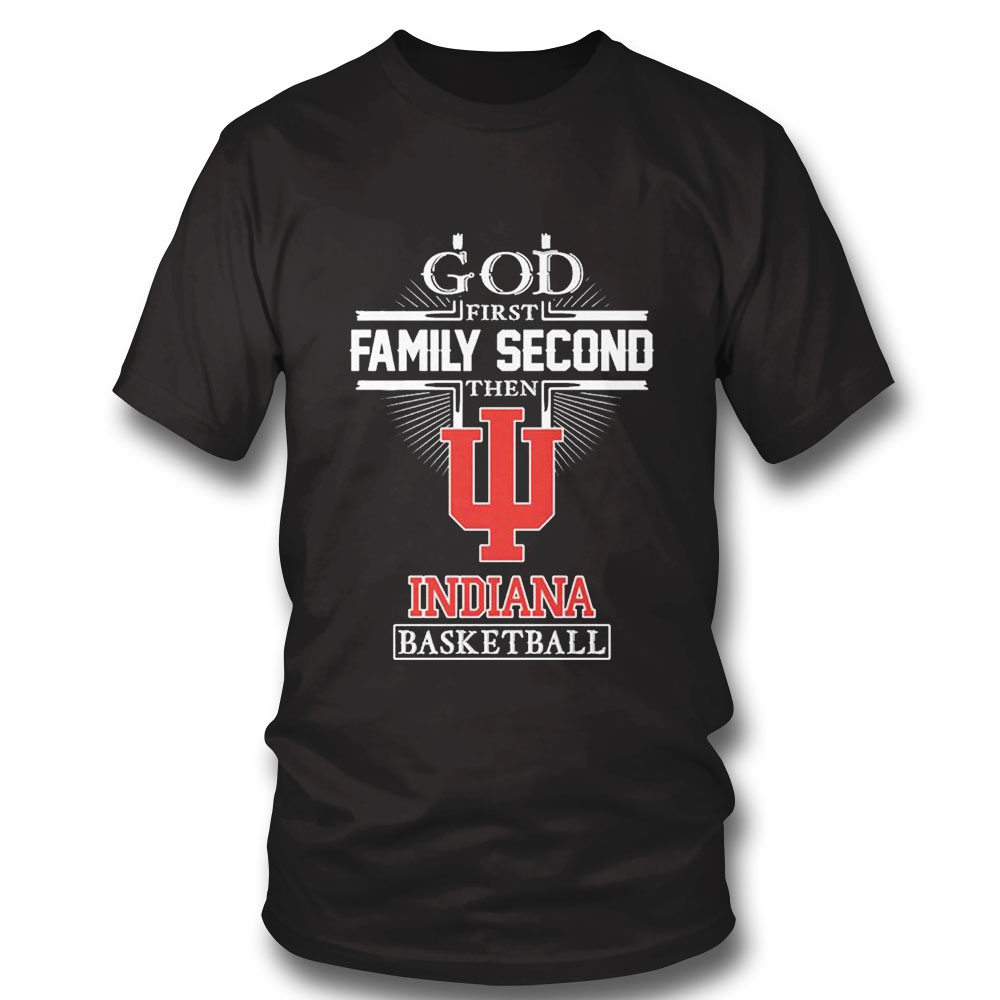 God Family Second First Then Indiana Mens Basketball 2023 Shirt