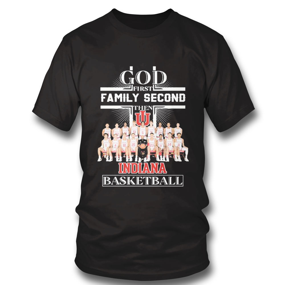 God Family Second First Then Indiana Womens Basketball Team Shirt