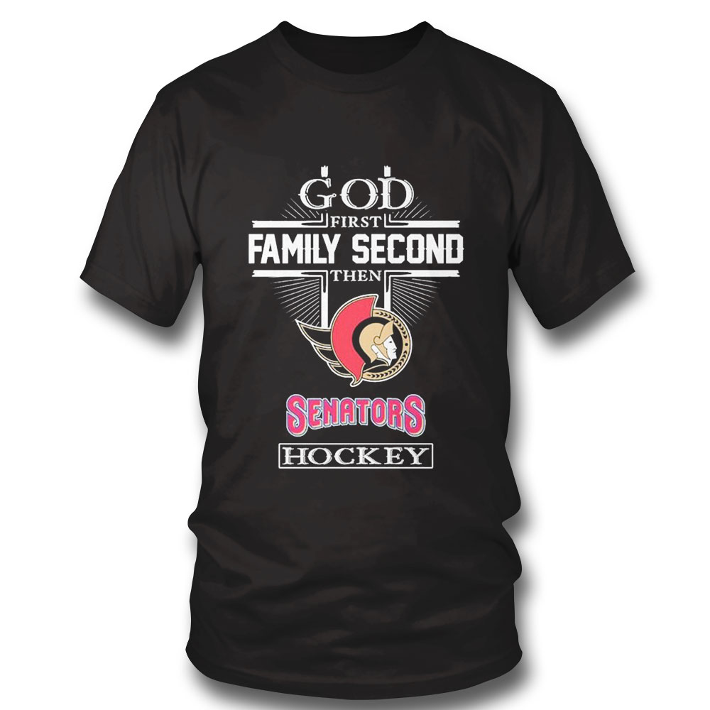 God Family Second First Then Senators Hockey Shirt