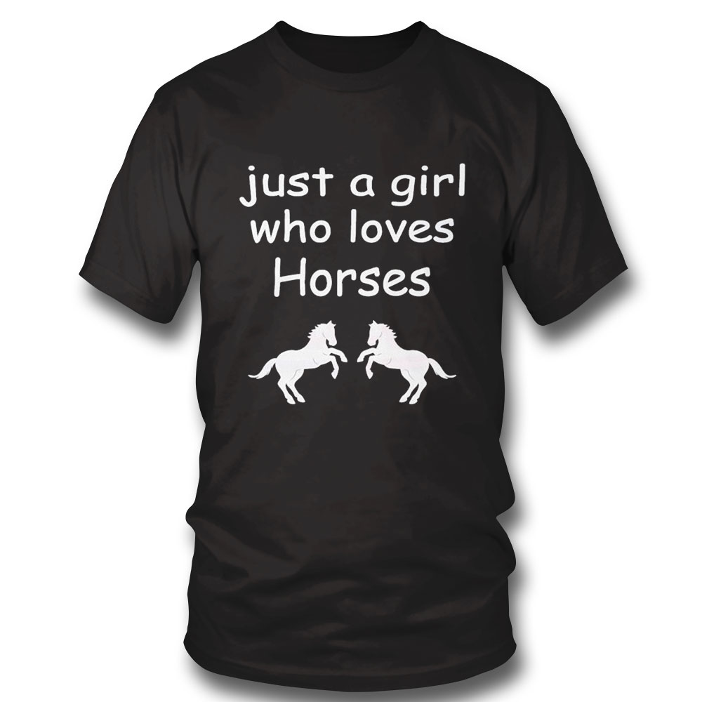 Just A Girl Who Loves Horses Shirt