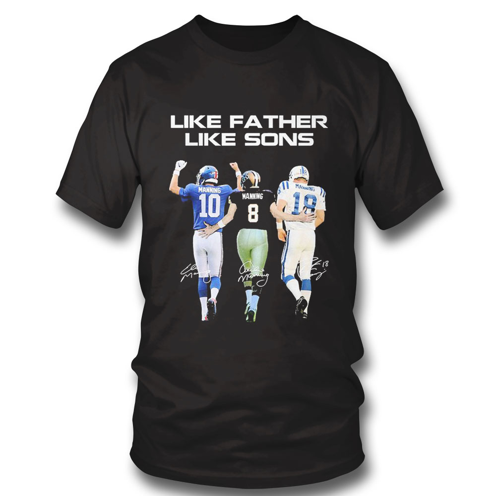 Peyton Manning Like A Father Like Sons Signatures Shirt