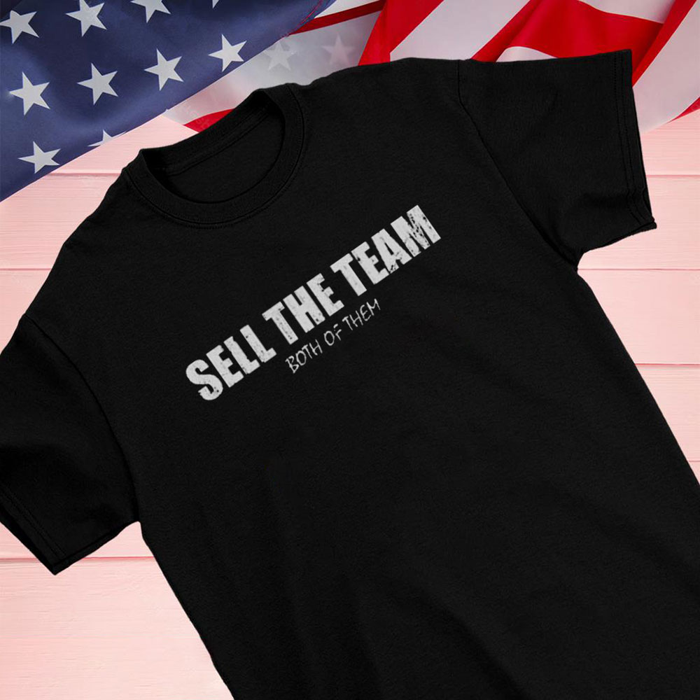 Sell The Team Both Of Them Shirt Hoodie
