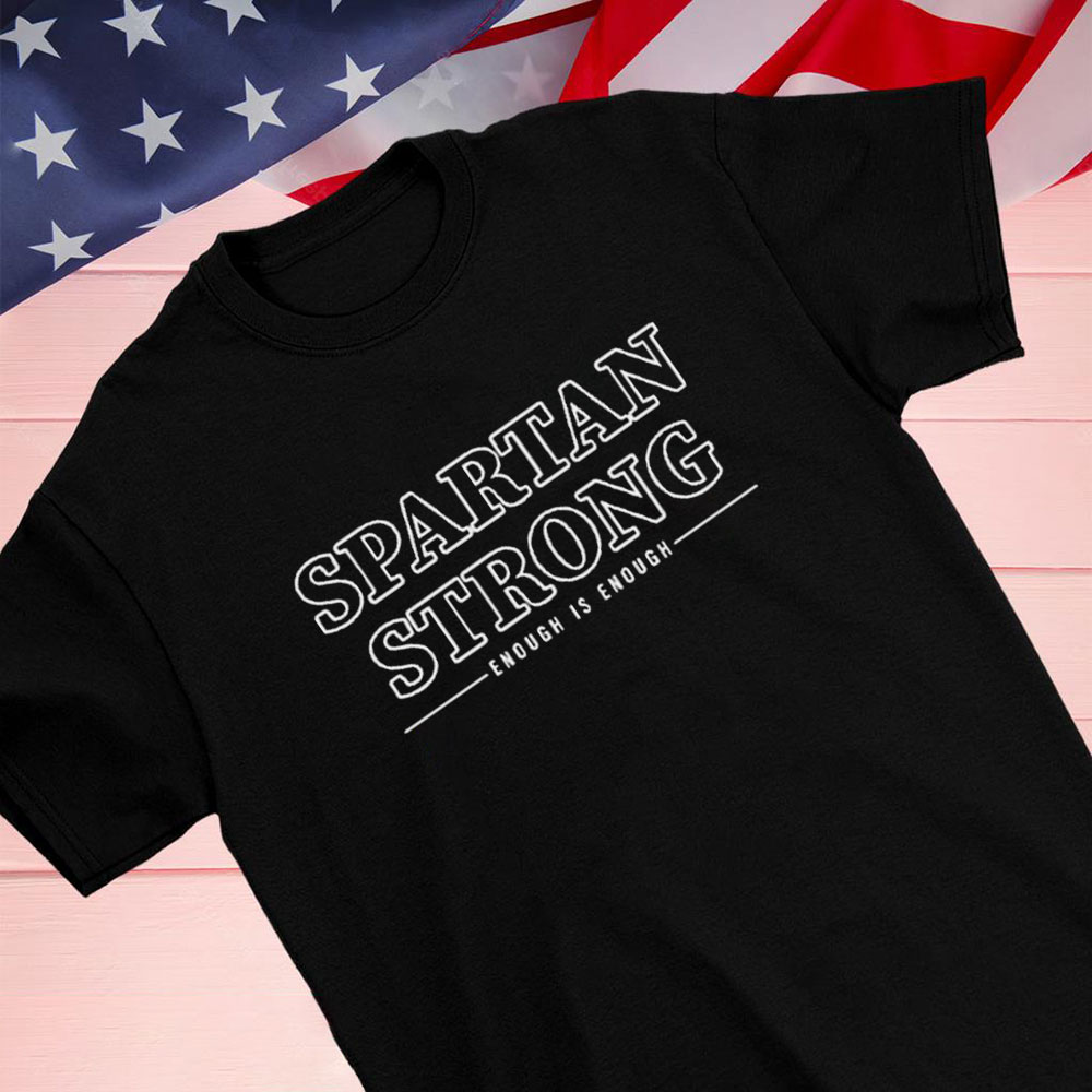 Spartan Strong Msu Enough Is Enough Shirt Longsleeve T-shirt