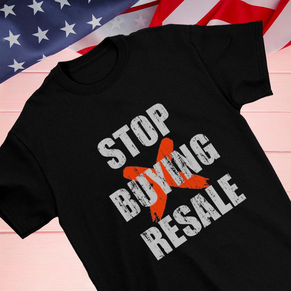 Stop Buying Resale Stop Resale Shirt Hoodie