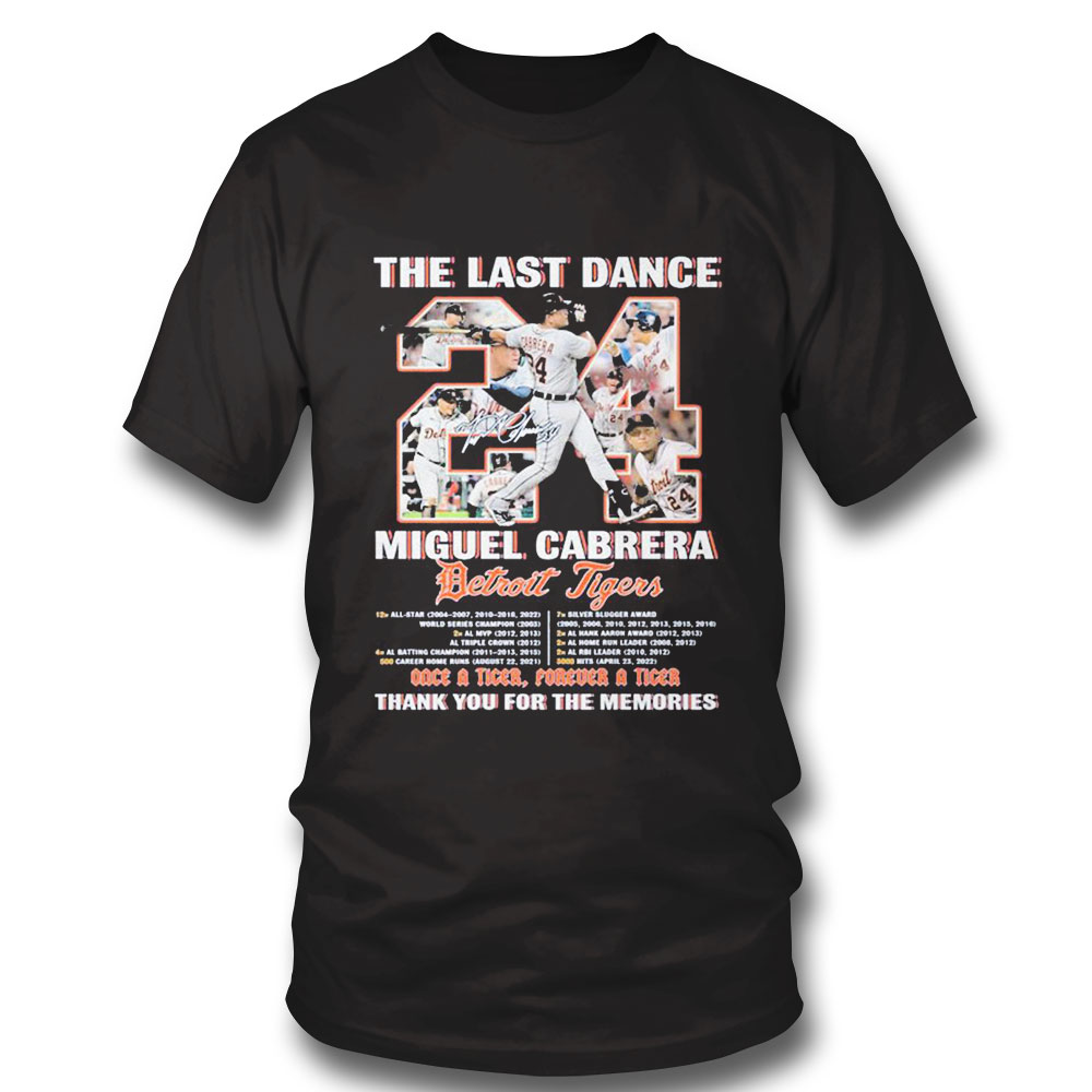 The Last Dance Miguel Cabrera Once A Tiger Forever A Tiger Signature Shirt