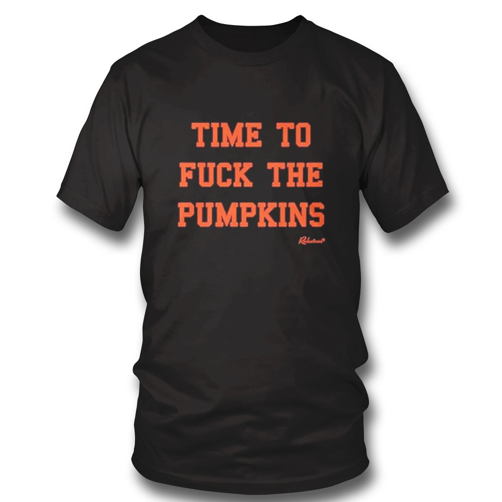 Time To Fuck The Pumpkins Shirt