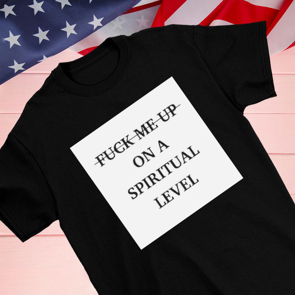 Valentino Fuck Me Up On A Spiritual Level Shirt Longsleeve T-shirt
