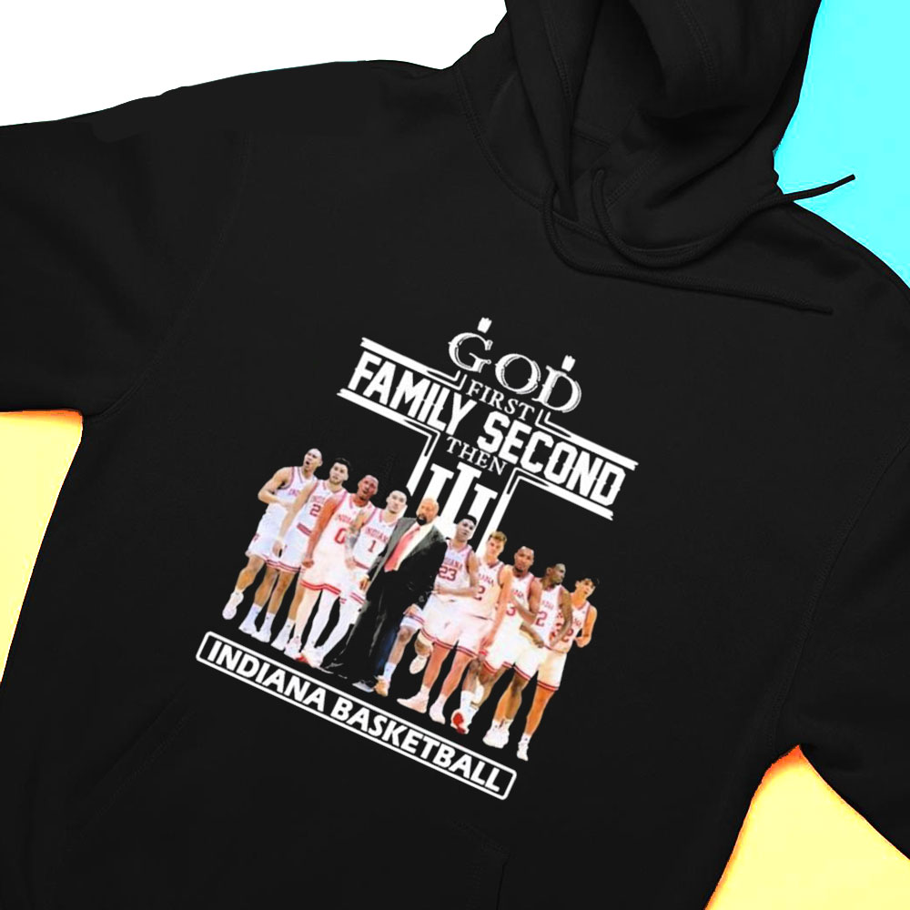 God Family Second First Then Indiana Basketball Team 2023 Shirt