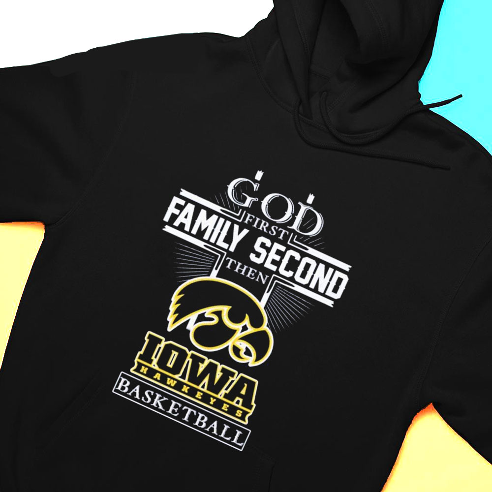 God Family Second First Then Iowa Mens Basketball Shirt