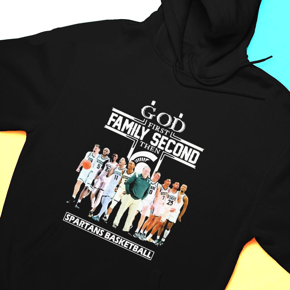 God Family Second First Then Michigan State Spartan Basketball 2023 Shirt