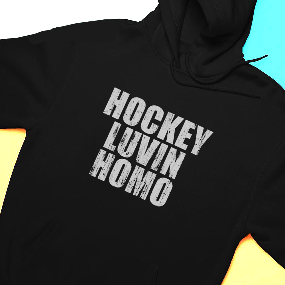 Hockey Luvin Homo Shirt Hoodie