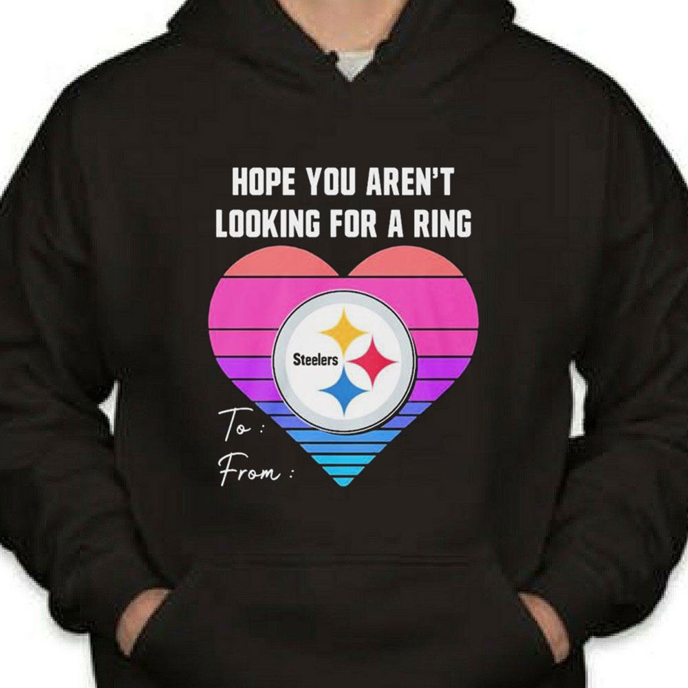 Hope You Arent Looking For A Ring To From Heart Shirt Longsleeve T-shirt