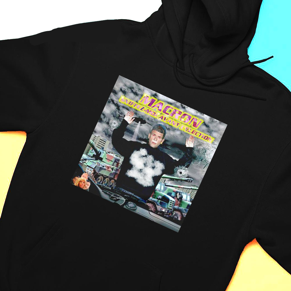 Macron Sniffez Moi Avant Lelection Shirt Hoodie