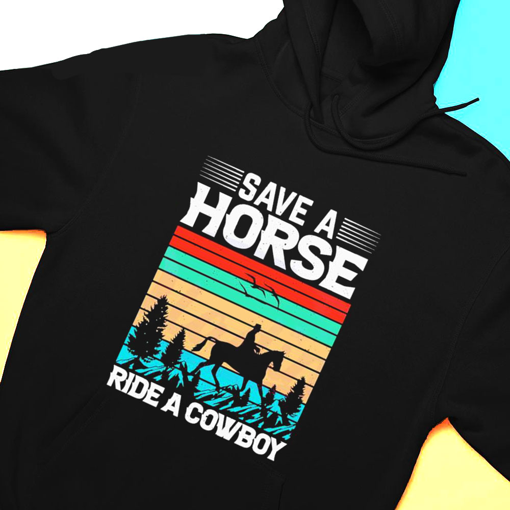 Save A Horse Ride A Cowboy Vintage Horse Shirt