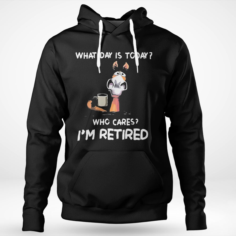 What Day Is To Day Who Cares Im Retired Shirt Ladies T-shirt