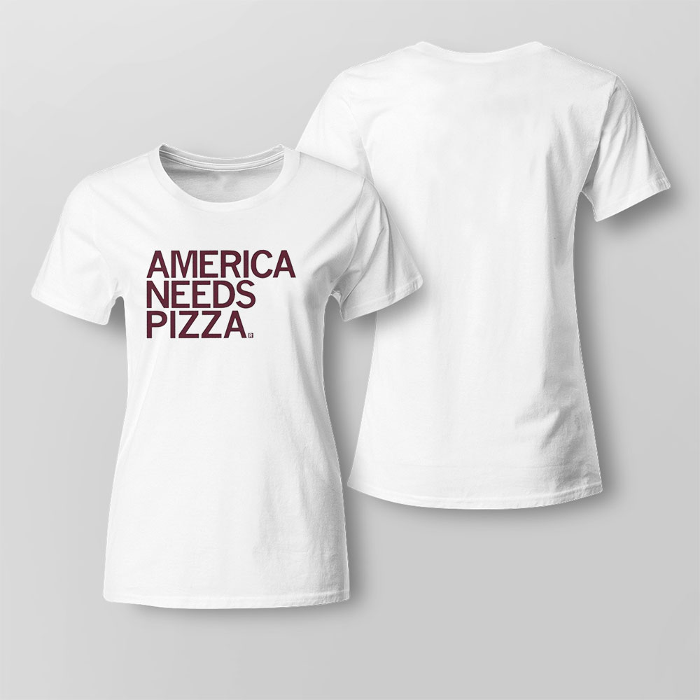 America Needs Pizza 2023 Shirt Hoodie