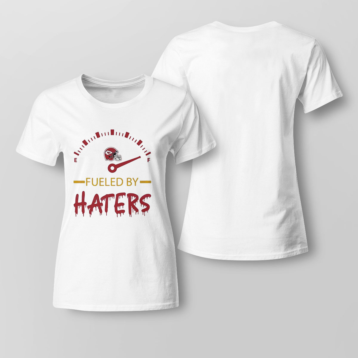 Kansas City Chiefs Fueled By Haters Shirt Ladies Tee