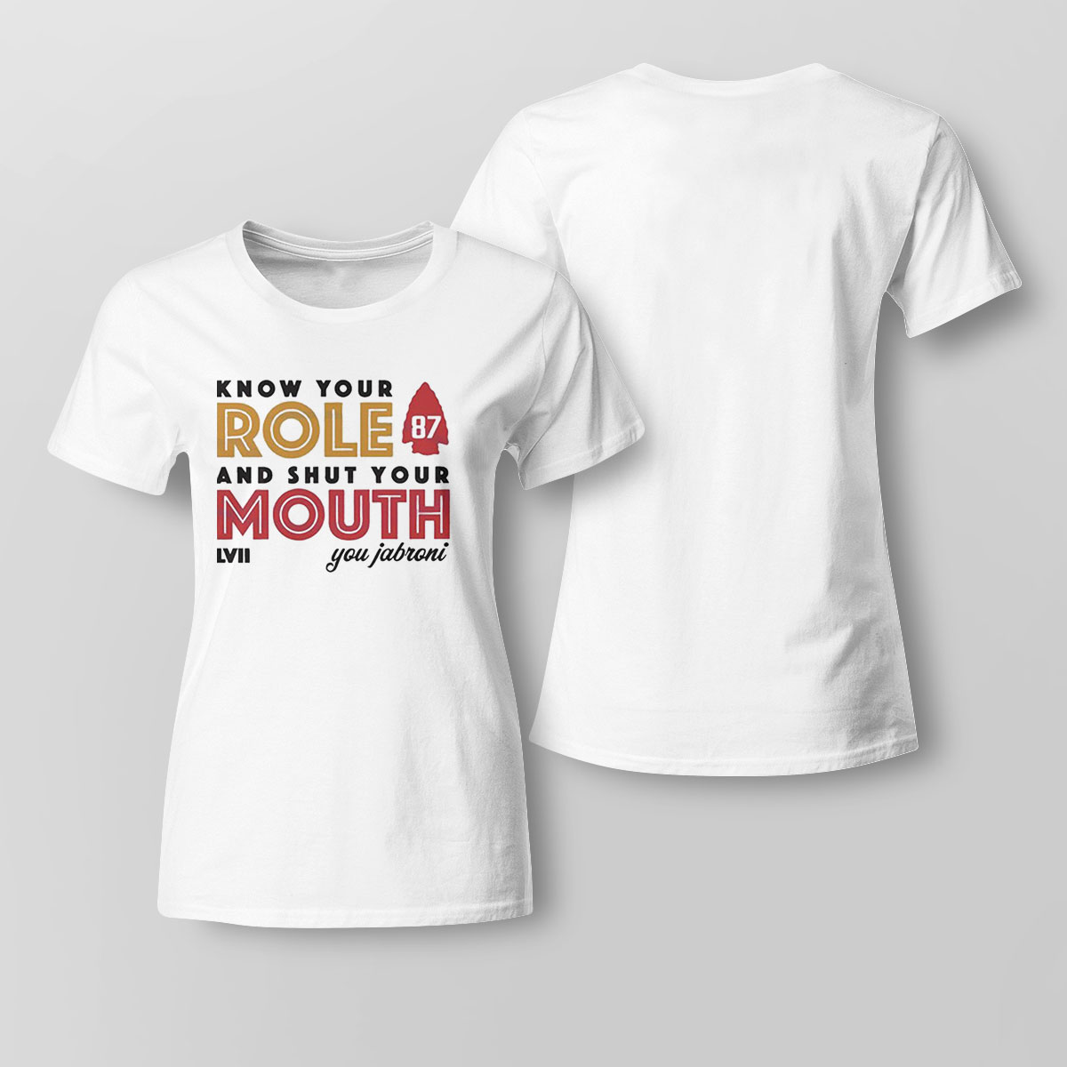 Know Your Role And Shut Your Mouth You Jabroni Super Bowl Lvii Shirt Ladies Tee