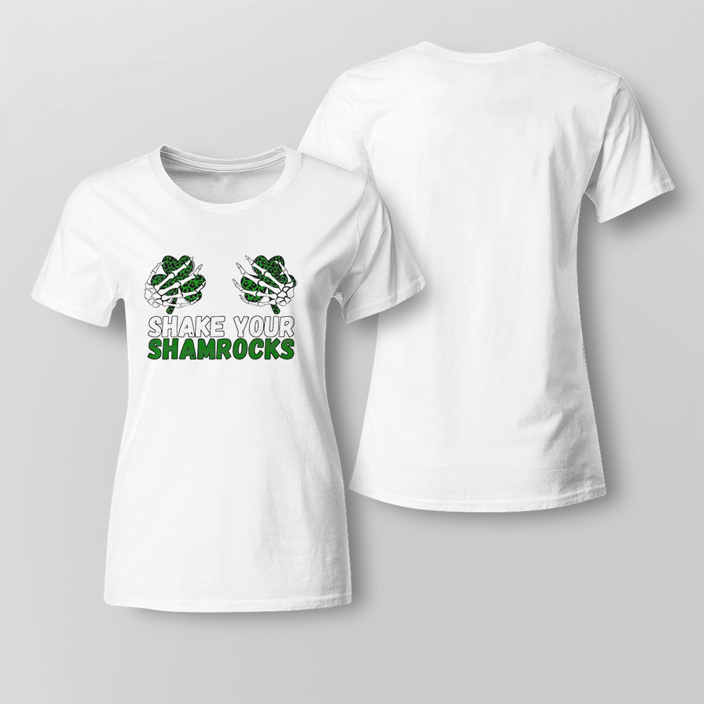 Shake Your Shamrocks Funny St Patrick Day Shirt Hoodie