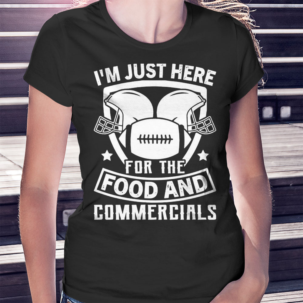 Im Just Here For The Snacks Funny Super Bowl Lvii Shirt Ladies T-shirt