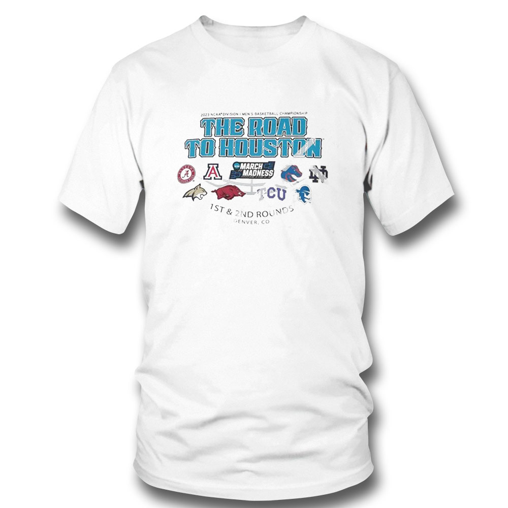 2023 Ncaa Division I Mens Basketball 1st 2nd Rounds Denver The Road To Houston T-shirt