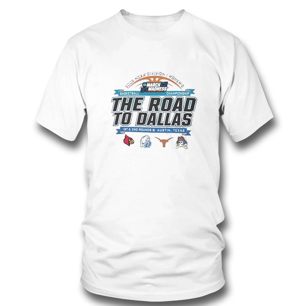 2023 Ncaa Division I Womens Basketball The Road To Dallas March Madness 1st 2nd Rounds Austin Tx T-shirt