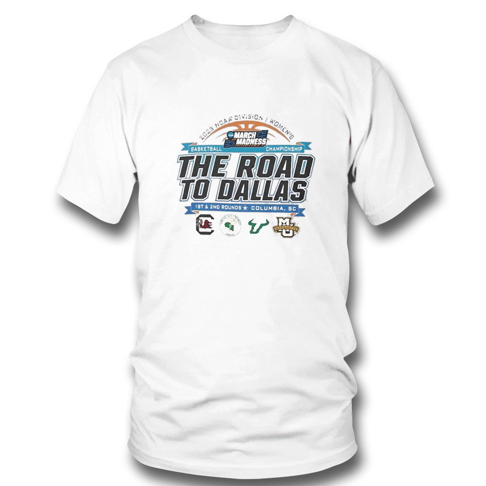 2023 Ncaa Division I Womens Basketball The Road To Dallas March Madness 1st 2nd Rounds Columbia Sc T-shirt