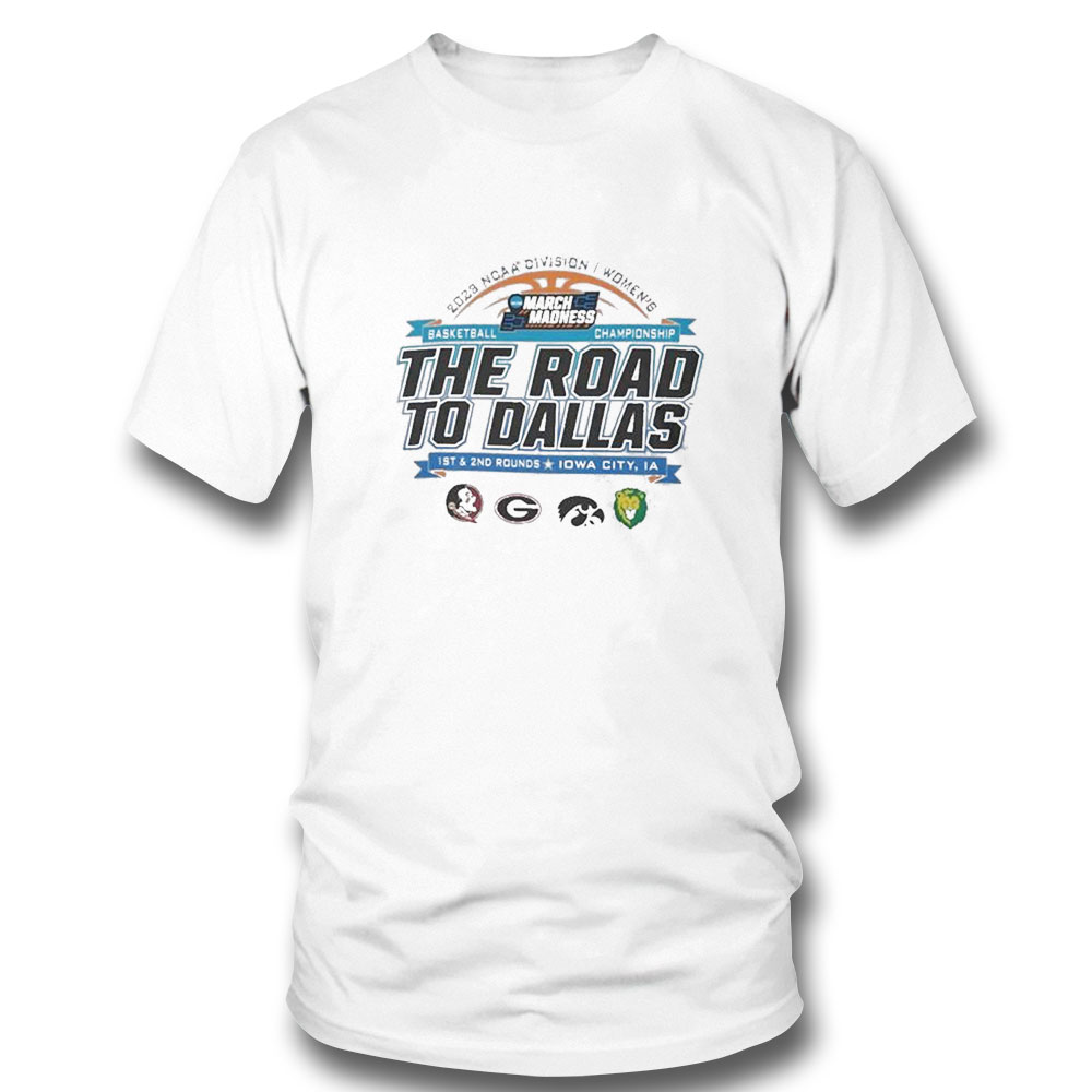 2023 Ncaa Division I Womens Basketball The Road To Dallas March Madness 1st 2nd Rounds Iowa City Ia T-shirt