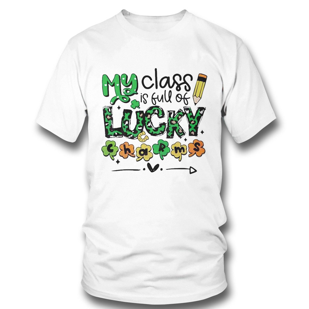 My Class Is Full Of Lucky Charms St Patricks Day Shirt Ladies Tee