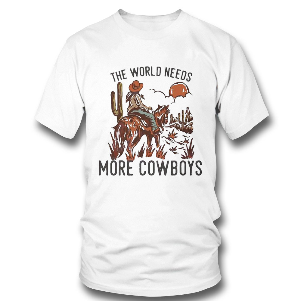 The World Needs More Cowboys Desert Cowboy Shirt Ladies Tee