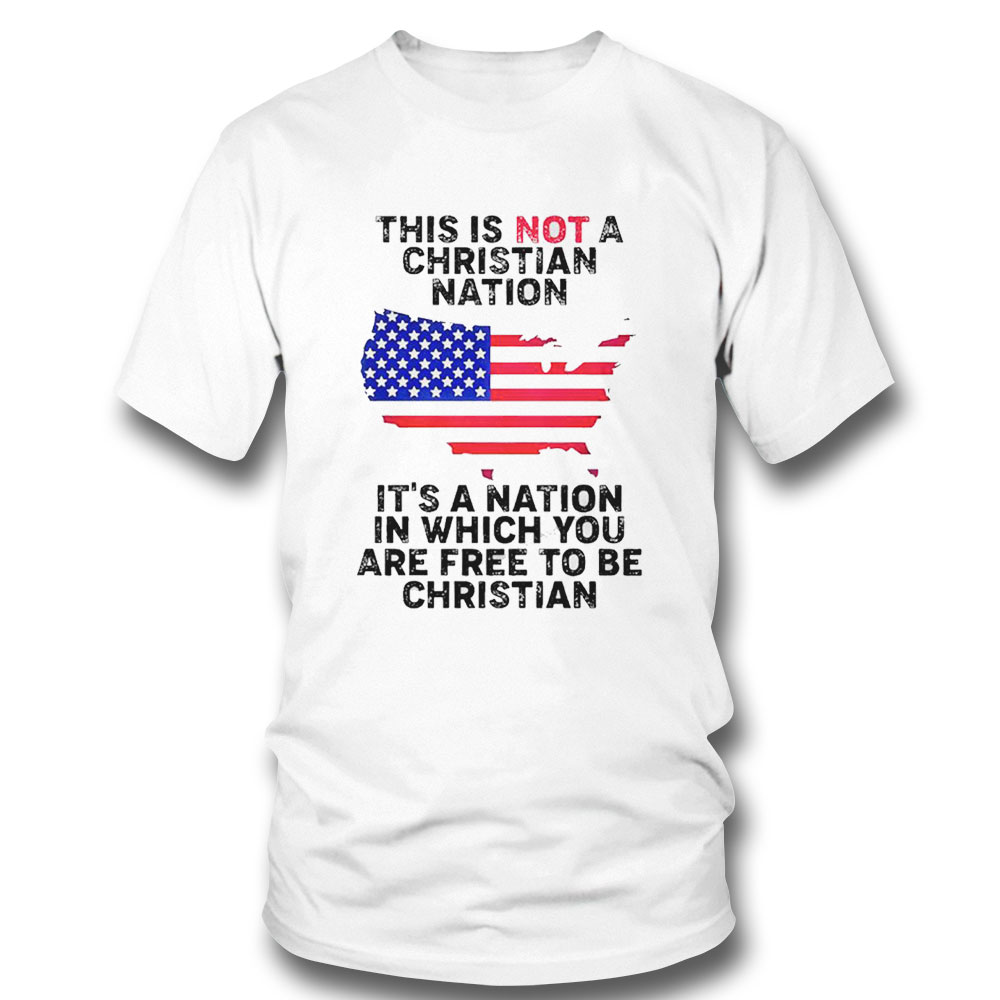 This Is Not A Christian Nation Its A Nation In Which You Are Free To Be Christian Shirt Ladies Tee