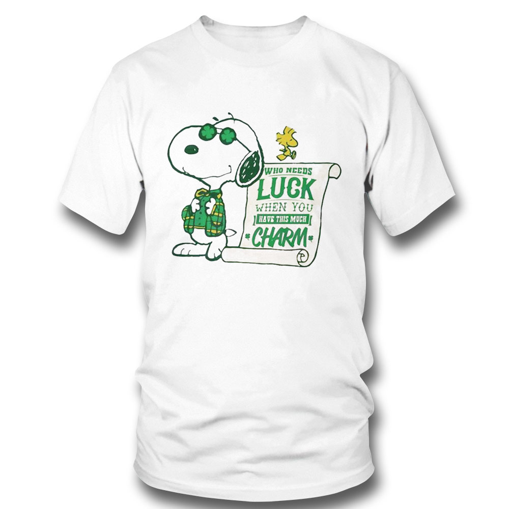 Who Needs Lucky Charm Snoopy Dog Saint Patricks Day Shirt Hoodie