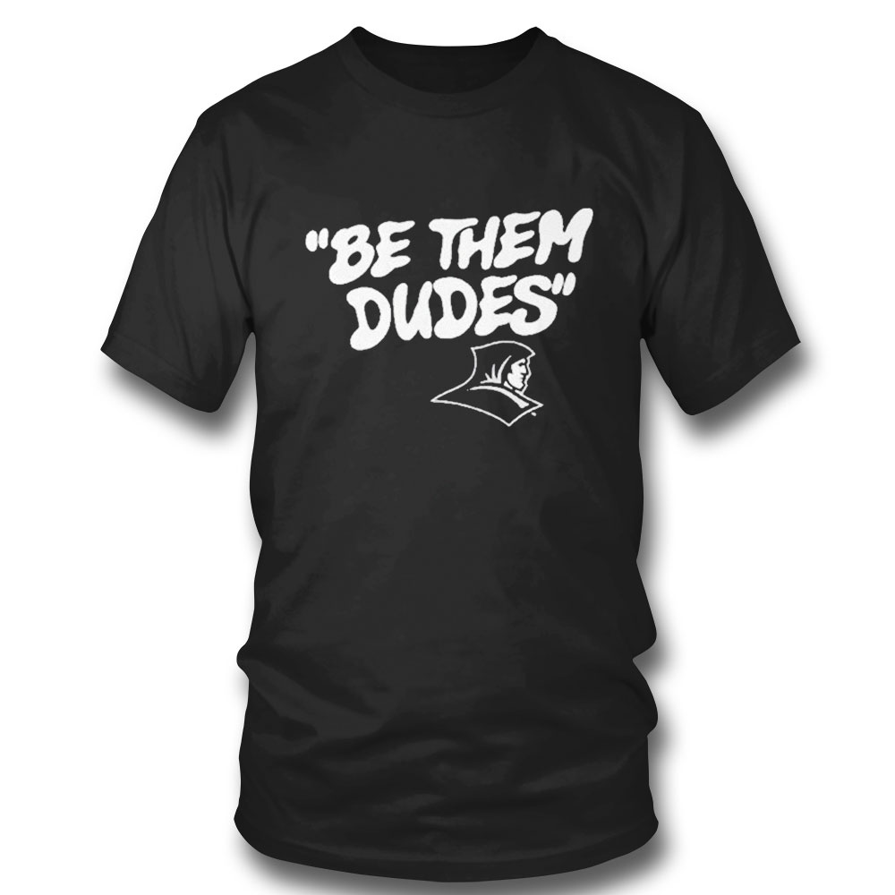 Be Them Dudes T-shirt Hoodie