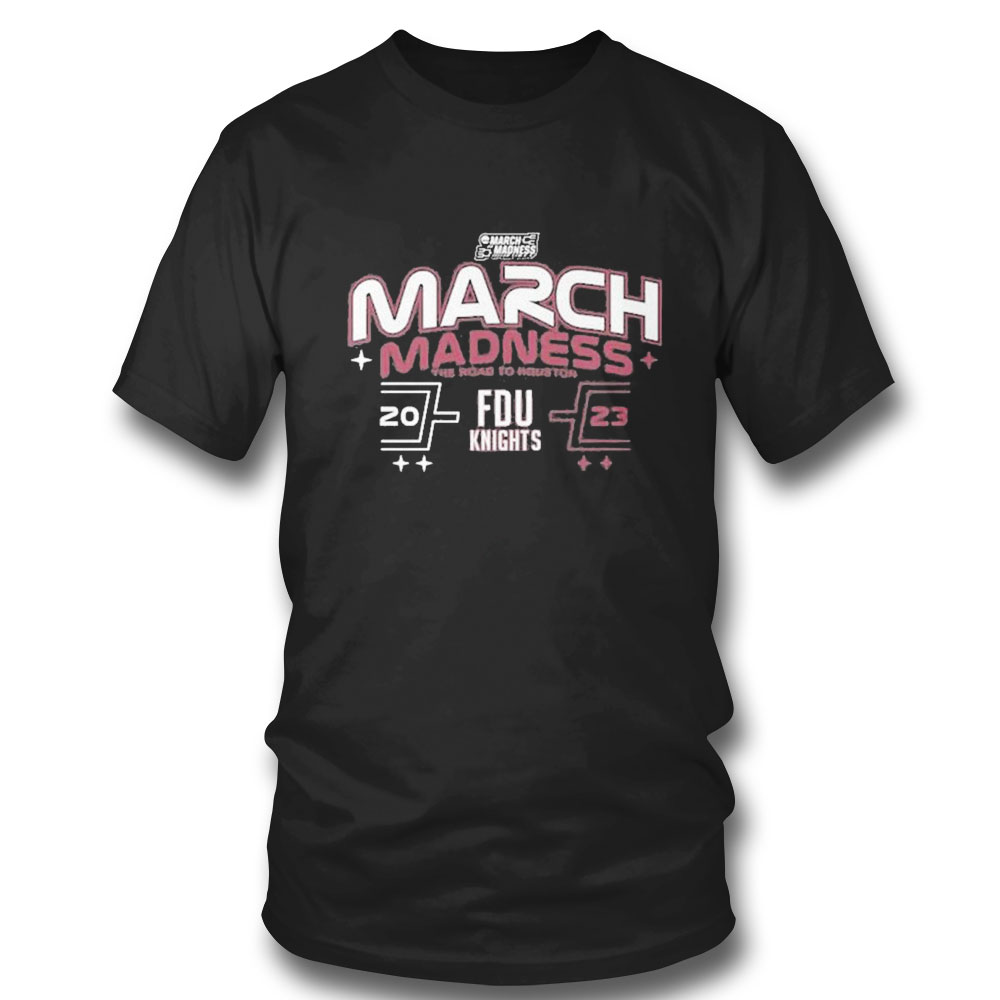 Fdu Knights March Madness Bracket Buster The Road To Houston 2023 T-shirt