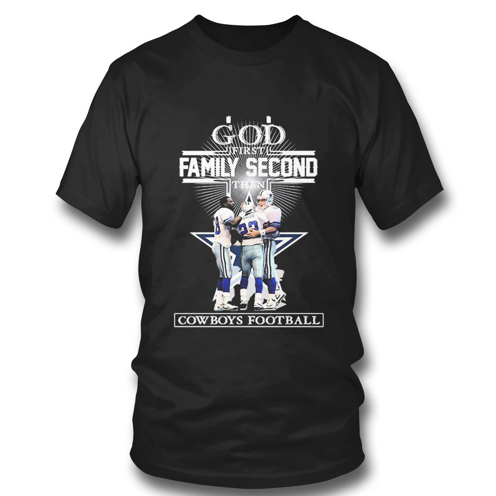God First Family Second Then Cowboys Football Tom Landry Smith Aikman Irving T-shirt